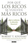 Por Que Los Ricos Se Vuelven Mas Ricos:  Que Es Realmente La Educacion Financiera?/Why The Rich Are Getting Richer:What Is Financial Education..Really?
