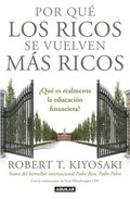 Por Qu� Los Ricos Se Vuelven M�s Ricos: �Qu� Es Realmente La Educaci�n Financiera?/Why the Rich Are Getting Richer: What Is Financial Education..Reall