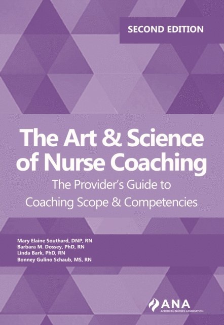 Bonney Gulina Schaub, Linda Bark, Barbara M. Dossey, Mary Elaine Southard - Art and Science of Nurse Coaching, 2nd Edition, E-bok