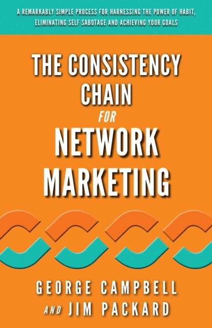 Jim Packard, George Campbell - Consistency Chain for Network Marketing, E-bok