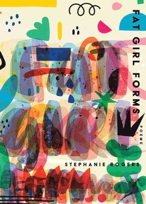 Stephanie Rogers - Fat Girl Forms, Häftad