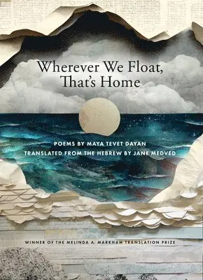Maya Tevet Dayan - Wherever We Float, That's Home, Häftad. Tillgänglighet: Lägg i varukorg