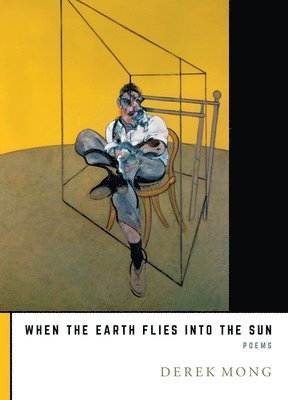 Derek Mong - When the Earth Flies Into the Sun, Häftad
