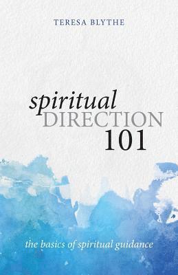 Teresa Blythe - Spiritual Direction 101, Häftad