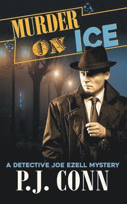 P J Conn - Murder On Ice (A Detective Joe Ezell Mystery, Book 3), Häftad