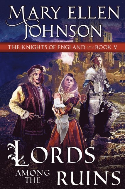 Mary Ellen Johnson - Lords Among the Ruins (Knights of England Series, Book 5), E-bok. Tillgänglighet: Lägg i varukorg