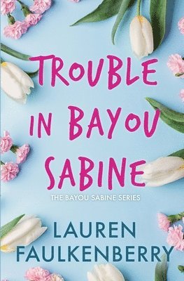 Lauren Faulkenberry - Trouble in Bayou Sabine, Häftad