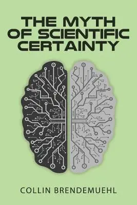 Collin Brendemuehl - Myth of Scientific Certainty, Häftad. Tillgänglighet: Lägg i varukorg
