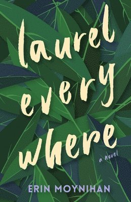 Erin Moynihan - Laurel Everywhere, Häftad