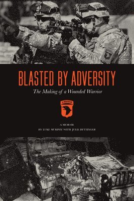 Luke Murphy, Julie Strauss Bettinger - Blasted by Adversity, Häftad