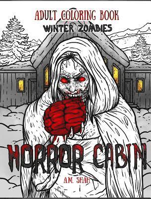 A. M. Shah - Adult Coloring Book Horror Cabin: Winter Zombies, Inbunden