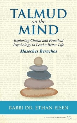 Ethan Eisen - Talmud on the Mind: Exploring Chazal and Practical Psychology to Live a Better Life, Inbunden