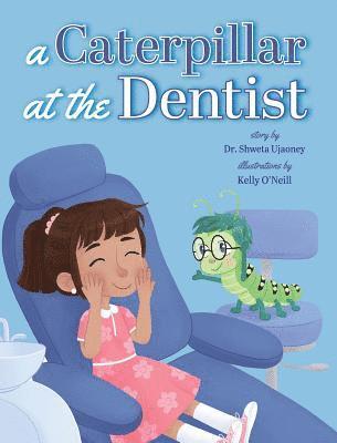 Shweta Ujaoney, Kelly O'Neill - Caterpillar at the Dentist, Inbunden. Tillgänglighet: Lägg i varukorg