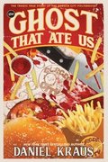 The Ghost That Ate Us: The Tragic True Story of the Burger City Poltergeist