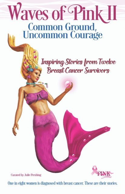 Julie Pershing - Waves of Pink II: Common Ground, Uncommon Courage, E-bok