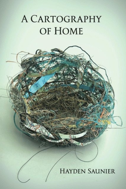 Hayden Saunier, Diane Lockward - Cartography of Home, E-bok
