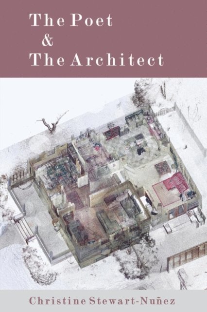 Christine Stewart-Nunez - Poet & The Architect, E-bok