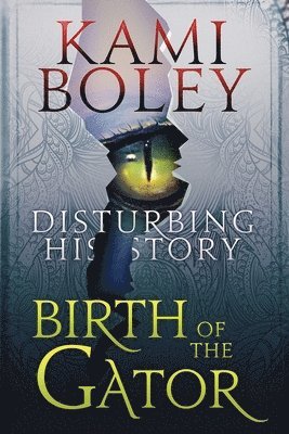 Kami Boley - Birth of the Gator, Häftad
