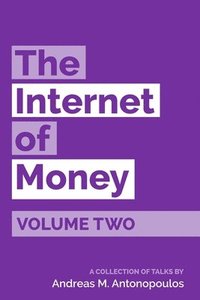 The Internet of Money Volume Two: A collection of talks by Andreas M. Antonopoulos