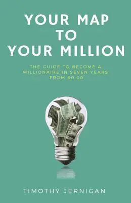 Timothy Jernigan - Your Map to Your Million: The Guide to Becoming a Millionaire in Seven Years From $0.00, Häftad. Tillgänglighet: Lägg i varukorg