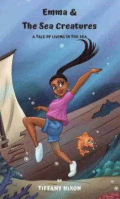Tiffany Nixon - Emma and The Sea Creatures (Full Color), Inbunden. Tillgänglighet: Lägg i varukorg