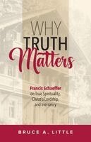 Bruce A Little - Why Truth Matters, Häftad