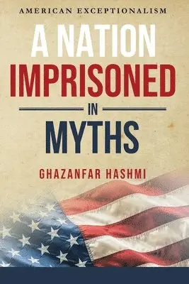 Ghazanfar Hashmi - Nation Imprisoned in Myths, Häftad. Tillgänglighet: Lägg i varukorg