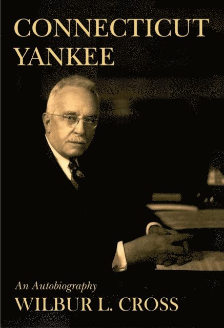 Wilbur L. Cross - Connecticut Yankee, E-bok