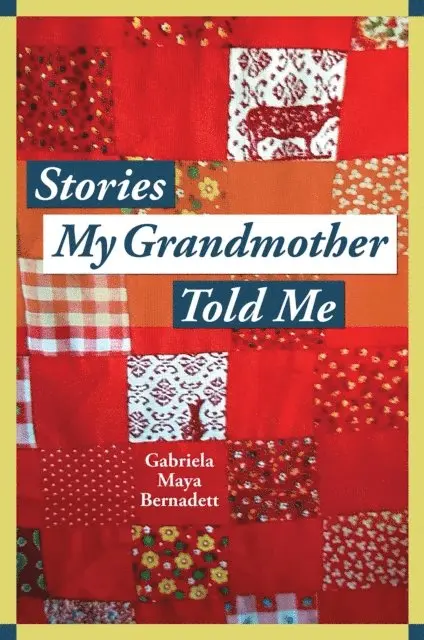 Gabriela Maya Bernadett - Stories My Grandmother Told Me, E-bok. Tillgänglighet: Lägg i varukorg