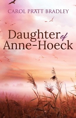 Carol Pratt Bradley - Daughter of Anne-Hoeck, Häftad