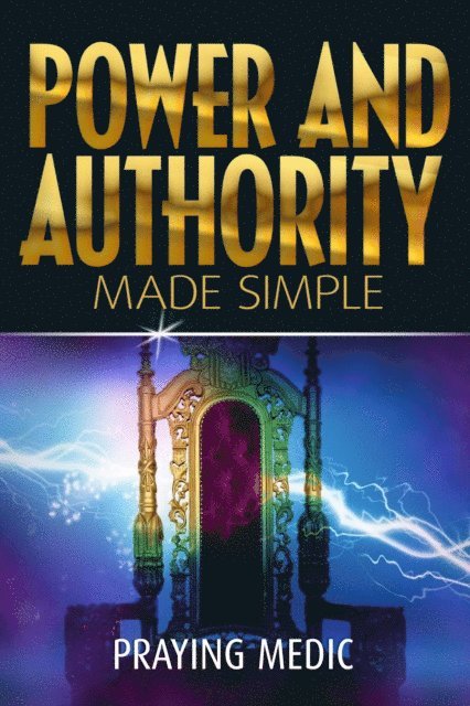 Praying Medic - Power and Authority Made Simple, E-bok