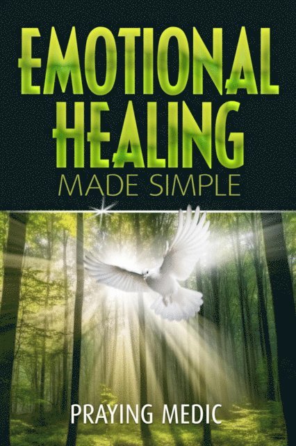 Praying Medic - Emotional Healing Made Simple, E-bok