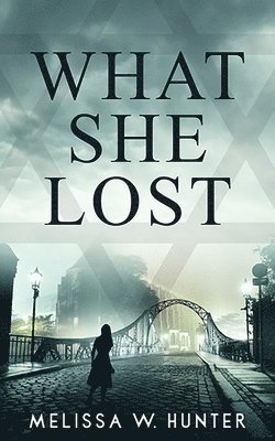 Melissa W Hunter - What She Lost, Häftad