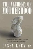 Casey Keen - Alchemy of Motherhood, Häftad. Tillgänglighet: Lägg i varukorg