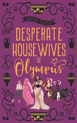 Saranna Dewylde - Desperate Housewives of Olympus, Häftad
