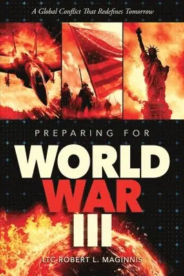 Lt Col Robert Maginnis - Preparing for World War III A Global Conflict That Redefines Tomorrow, Häftad. Tillgänglighet: Lägg i varukorg