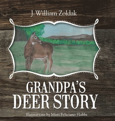 J William Zoldak - Grandpa's Deer Story, Inbunden. Tillgänglighet: Lägg i varukorg