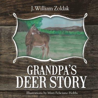 J William Zoldak - Grandpa's Deer Story, Häftad. Tillgänglighet: Lägg i varukorg
