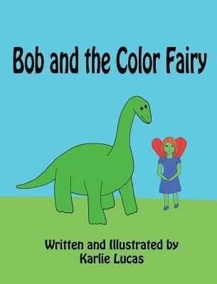 Karlie M Lucas - Bob and the Color Fairy, Inbunden