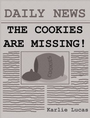 Karlie M Lucas - Cookies Are Missing!, Inbunden