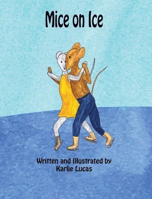 Karlie M Lucas - Mice on Ice, Inbunden