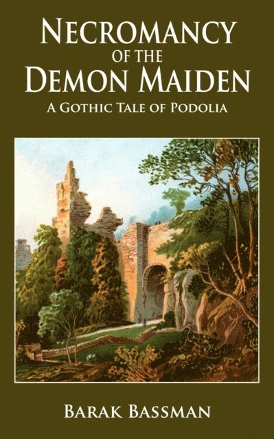 Barak Bassman - Necromancy of the Demon Maiden:A Gothic Tale of Podolia, E-bok