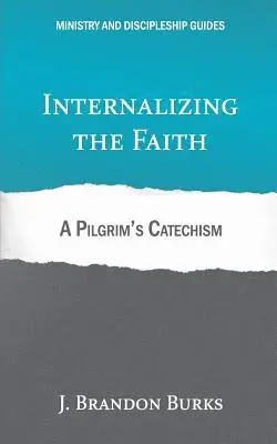 J. Brandon Burks - Internalizing the Faith: A Pilgrim's Catechism, Häftad. Tillgänglighet: Lägg i varukorg