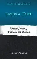 Brian Albert - Living the Faith: Upward, Inward, Outward, and Onward, Häftad. Tillgänglighet: Lägg i varukorg