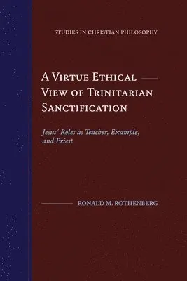 Ronald M Rothenberg - Virtue Ethical View of Trinitarian Sanctification, Häftad. Tillgänglighet: Lägg i varukorg
