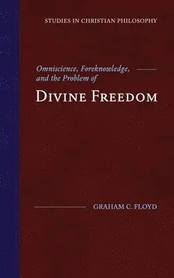 Graham C Floyd - Omniscience, Foreknowledge, and the Problem of Divine Freedom, Inbunden. Tillgänglighet: Lägg i varukorg