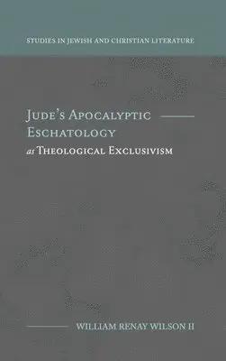 William R Wilson - Jude's Apocalyptic Eschatology as Theological Exclusivism, Inbunden. Tillgänglighet: Lägg i varukorg