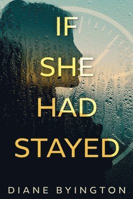 Diane Byington - If She Had Stayed, Häftad