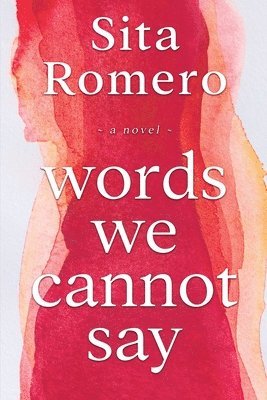 Sita Romero - Words We Cannot Say, Häftad
