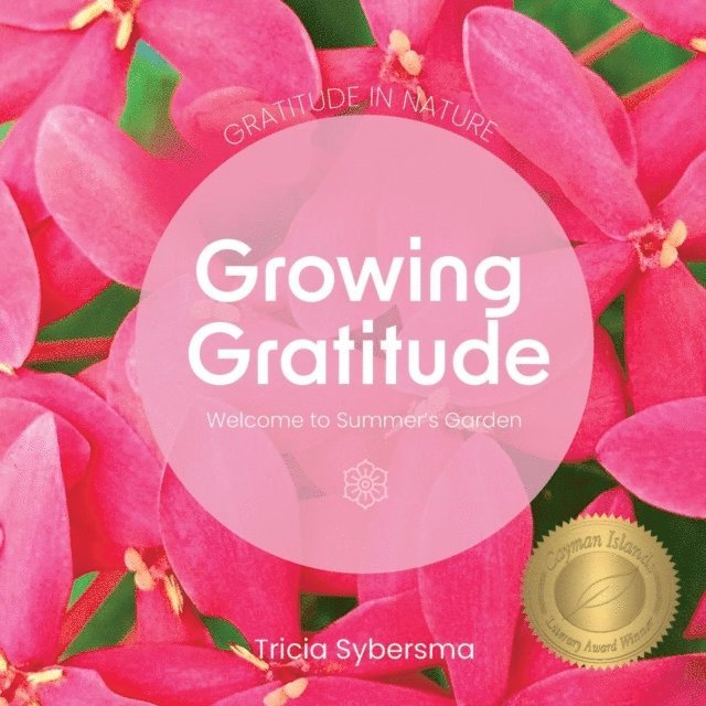 Tricia Sybersma - Gratitude in Nature - Growing Gratitude - Welcome to Summer's Garden, E-bok